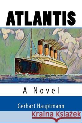 Atlantis Gerhart Hauptmann Adele Szold Seltzer Thomas Seltzer 9781977802170 Createspace Independent Publishing Platform - książka