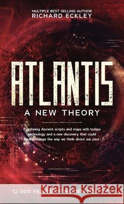 Atlantis: A New Theory Richard Eckley Lesia Germancreative 9781068431333 Eckley Publishing House - książka