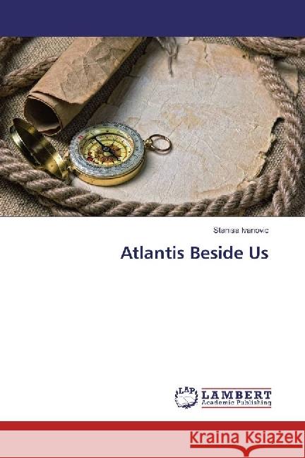 Atlantis Beside Us Ivanovic, Stanisa 9783330325586 LAP Lambert Academic Publishing - książka