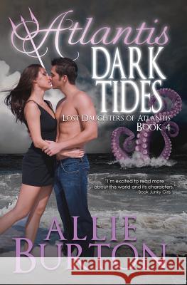 Atlantis Dark Tides: Lost Daughters of Atlantis Allie Burton 9781732676435 Alice Fairbanks-Burton - książka