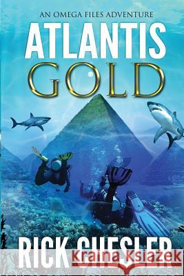 Atlantis Gold: An Omega Files Adventure Rick Chesler 9781983613487 Createspace Independent Publishing Platform - książka