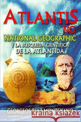 ATLANTIS.NG National Geographic y la búsqueda científica de la Atlántida: Localización y antigüedad de la legendaria civilización de Atlantis desde la Perz, Monik 9781522853176 Createspace Independent Publishing Platform - książka