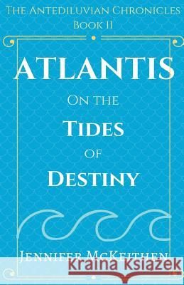 Atlantis On the Tides of Destiny Jennifer McKeithen 9781393609780 Jennifer McKeithen - książka