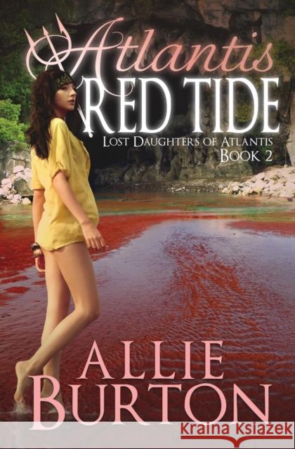 Atlantis Red Tide: Lost Daughters of Atlantis Allie Burton 9781732676404 Alice Fairbanks-Burton - książka