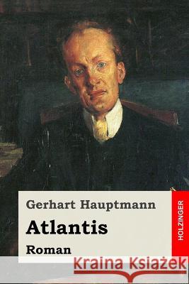 Atlantis: Roman Gerhart Hauptmann 9781544866000 Createspace Independent Publishing Platform - książka