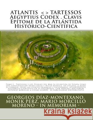 ATLANTIS . TARTESSOS. Aegyptius Codex . Clavis . Epítome de la Atlántida Histórico-Científica . LA ATLÁNTIDA DE ESPAÑA.: LA ATLÁNTIDA DE ESPAÑA. UNA C Perz, Monik 9781475095357 Createspace - książka