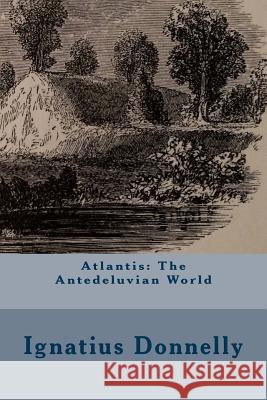 Atlantis: The Antedeluvian World Ignatius Donnelly 9781540416339 Createspace Independent Publishing Platform - książka