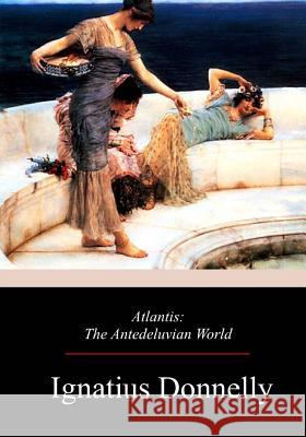Atlantis: The Antedeluvian World Ignatius Donnelly 9781976238154 Createspace Independent Publishing Platform - książka