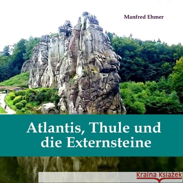 Atlantis, Thule und die Externsteine Ehmer, Manfred 9783347642089 tredition - książka