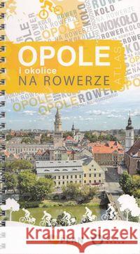 Atlas - Opole i okolice na rowerze  9788365689610 Plan - książka