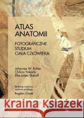 Atlas anatomii. Fotograficzne studium ciała.. Johannes W. Rohen, Chihiro Yokochi, Elke Ltjen-Dr 9788301238780 PZWL - książka