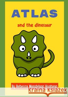 Atlas and the Dinosaur Hughson Rebecca Mendelson Hughson 9798504349756 Independently published - książka