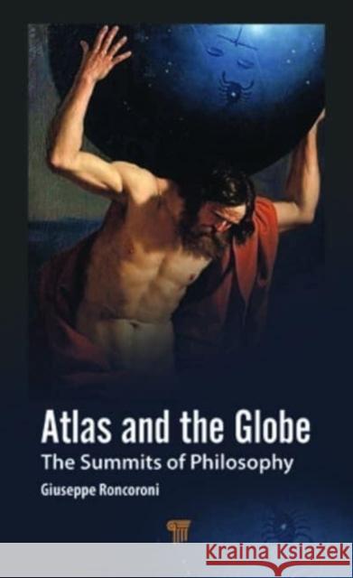 Atlas and the Globe: The Summits of Philosophy Giuseppe Roncoroni 9789814968683 Jenny Stanford Publishing - książka