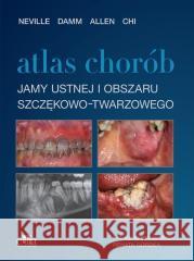 Atlas chorób jamy ustnej i obszaru szczękowo.. Brad Neville Angela Chi Douglas D. Damm Carl Allen 9788366548794 Urban & Partner - książka