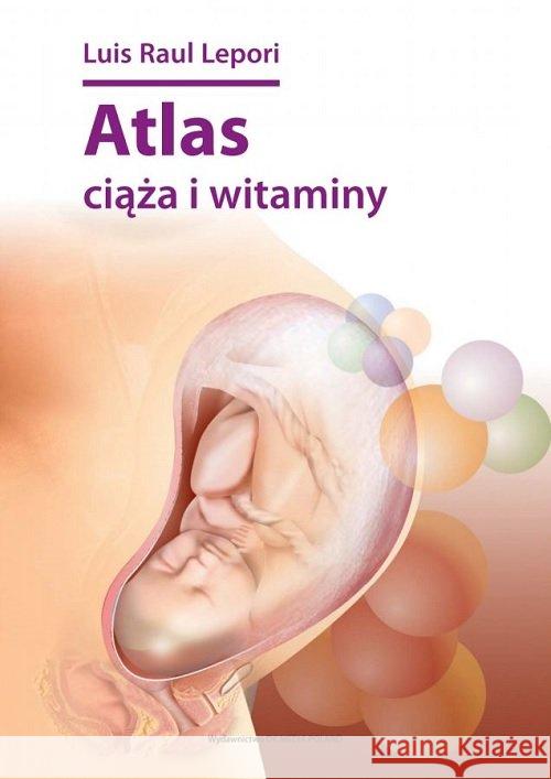 Atlas ciąża i witaminy Lepori Luis Raul 9788395299186 DK MEDIA - książka