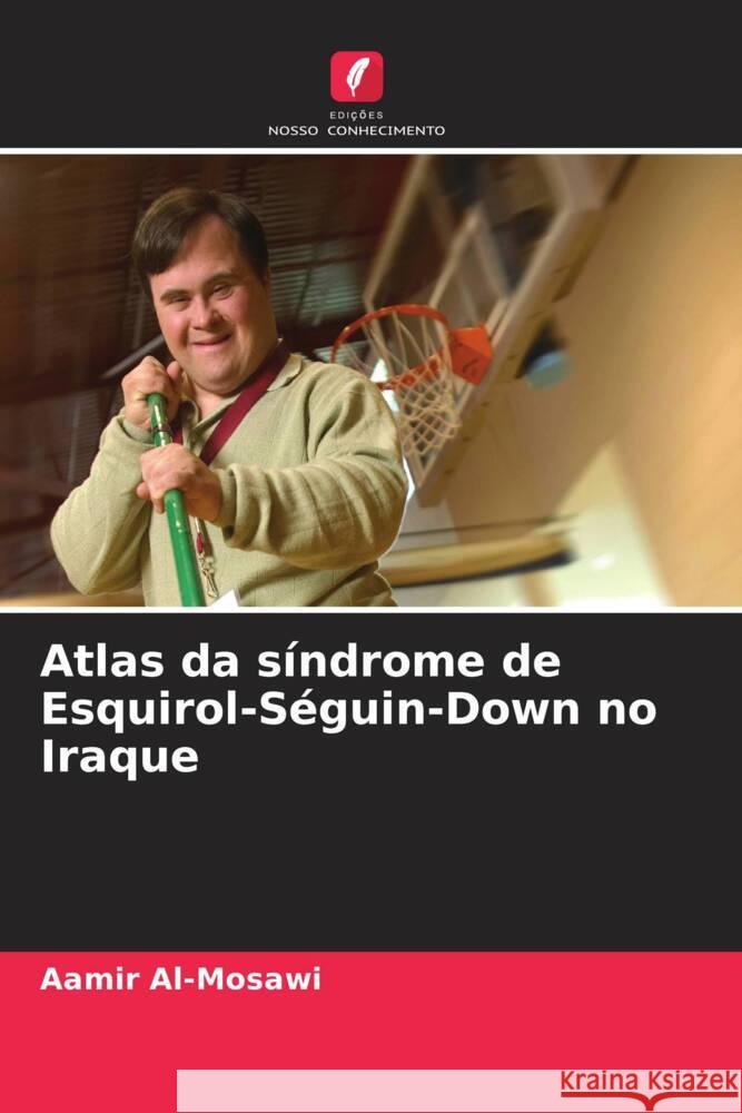 Atlas da síndrome de Esquirol-Séguin-Down no Iraque Al-Mosawi, Aamir 9786204358192 Edicoes Nosso Conhecimento - książka