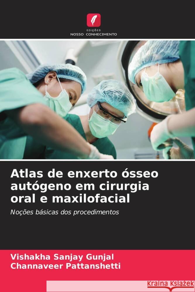 Atlas de enxerto ósseo autógeno em cirurgia oral e maxilofacial Gunjal, Vishakha Sanjay, Pattanshetti, Channaveer 9786204915487 Edições Nosso Conhecimento - książka