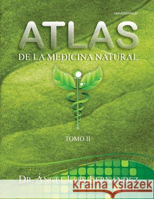 Atlas de la Medicina Natural II Dr Angel Luis Fernandez 9781976467141 Createspace Independent Publishing Platform - książka