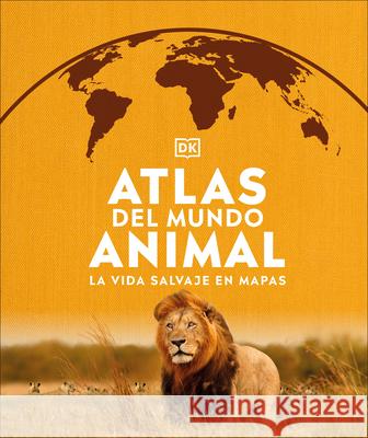 Atlas del Mundo Animal: La Vida Salvaje En Mapas DK 9780744048704 DK Publishing (Dorling Kindersley) - książka