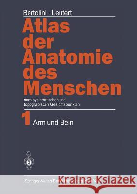 Atlas Der Anatomie Des Menschen: Nach Systematischen Und Topographischen Gesichtspunkten Band 1: Arm Und Bein Bertolini, Rolf 9783642669491 Springer - książka