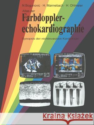 Atlas Der Farbdopplerechokardiographie: Synopsis Der Nichtinvasiven Kardiologie Bogunovic, Nikola 9783642725678 Springer - książka