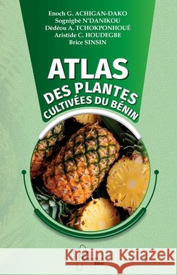 Atlas des plantes cultiv?es du B?nin Enoch G. Achigan-Dako Sognibb? N'Danikou D?d?ou A. Tchokponhou? 9782336576534 Editions L'Harmattan - książka