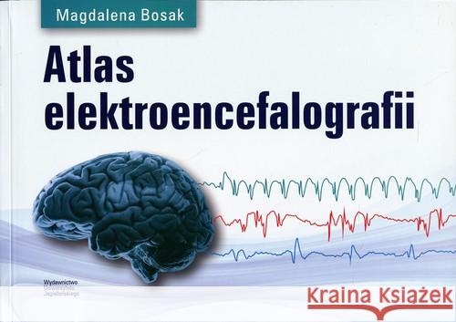 Atlas elektroencefalografii Bosak Magdalena 9788323343110 Wydawnictwo Uniwersytetu Jagiellońskiego - książka