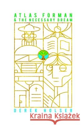 Atlas Forman & The Necessary Dream Holser, Derek 9780988280540 Sunshine Syndicate, LLC - książka