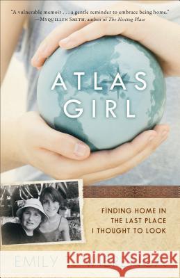 Atlas Girl: Finding Home in the Last Place I Thought to Look Emily T. Wierenga 9780801016561 Baker Publishing Group - książka