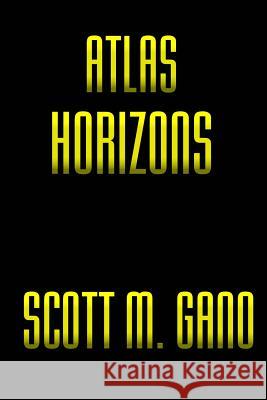 Atlas Horizons Scott M. Gano 9781533022516 Createspace Independent Publishing Platform - książka