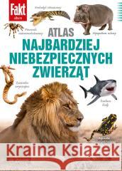 Atlas najbardziej niebezpiecznych zwierząt Paweł Bednarek, Beata Bednarczuk, Dr Bartosz Borc 9788382503296 Ringier Axel Springer Polska - książka