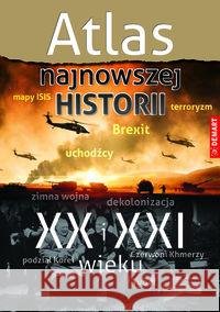 Atlas najnowszej historii XX i XXI wieku opracowanie zbiorowe 9788379123209 Demart - książka