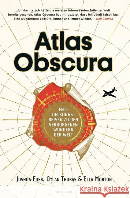 Atlas Obscura : Entdeckungsreisen zu den verborgenen Wundern der Welt. Ausgezeichnet mit dem ITB BuchAward; Touristische Kartografie/Atlaswerke 2019 Foer, Joshua; Morton, Ella; Thuras, Dylan 9783442393183 Mosaik - książka
