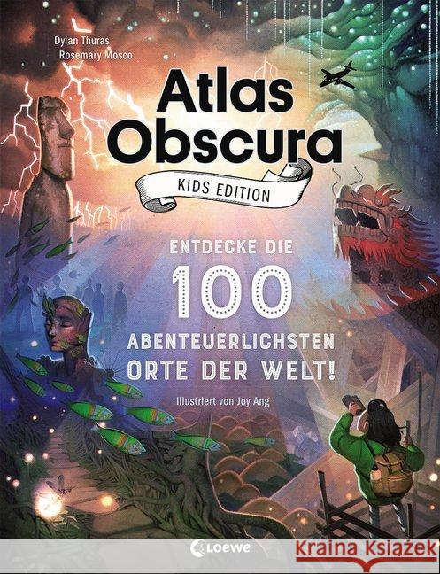 Atlas Obscura Kids Edition : Entdecke die 100 abenteuerlichsten Orte der Welt! Thuras, Dylan; Mosco, Rosemary 9783743205406 Loewe Verlag - książka