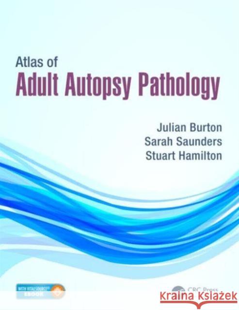 Atlas of Adult Autopsy Pathology Burton                                   Peter Saunders 9781444137521 CRC Press - książka