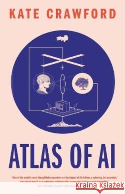 Atlas of AI: Power, Politics, and the Planetary Costs of Artificial Intelligence Kate Crawford 9780300264630 Yale University Press - książka