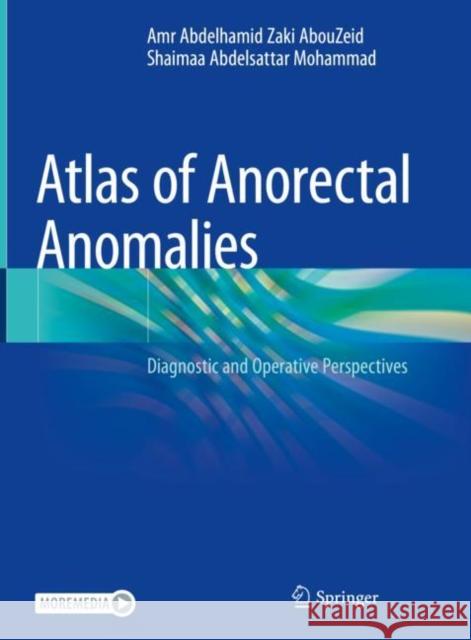 Atlas of Anorectal Anomalies: Diagnostic and Operative Perspectives Amr Abdelhamid Zaki Abouzeid Shaimaa Abdelsattar Mohammad 9783031102813 Springer - książka