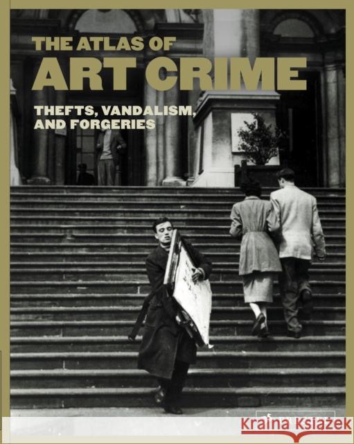 Atlas of Art Crime: Thefts, Vandalism, and Forgeries  9783791377117 Prestel - książka