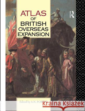Atlas of British Overseas Expansion A. N. Porter A. N. Porter  9780415063470 Taylor & Francis - książka