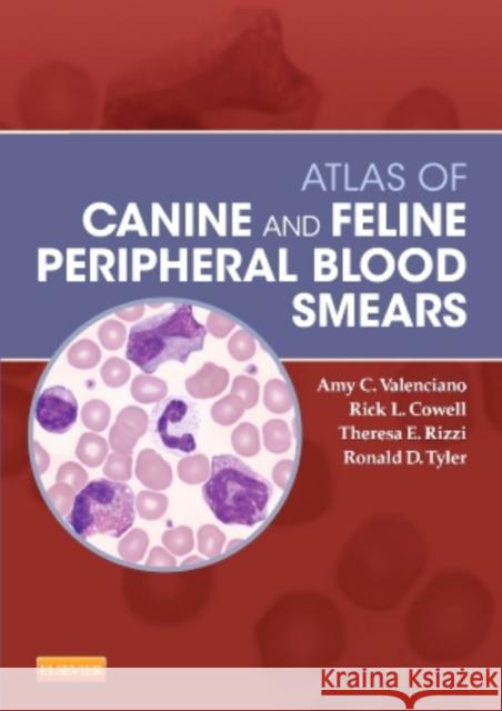 Atlas of Canine and Feline Peripheral Blood Smears Amy C. Valenciano Rick Cowell Theresa Rizzi 9780323044684 Mosby - książka