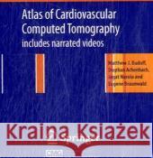 Atlas of Cardiovascular Computed Tomography: includes narrated videos Matthew J. Budoff, Stephan S. Achenbach, Jagat Narula, Eugene Braunwald 9781573402927 Current Medicine,U.S. - książka