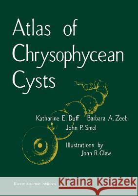 Atlas of Chrysophycean Cysts K. Duff Barbara A. Zeeb John P. Smol 9789048144501 Not Avail - książka