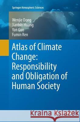 Atlas of Climate Change: Responsibility and Obligation of Human Society Wenjie Dong Jianbin Huang Yan Guo 9783662569221 Springer - książka