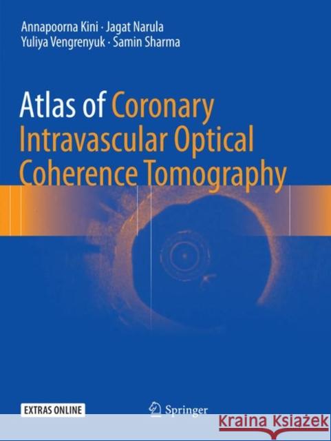 Atlas of Coronary Intravascular Optical Coherence Tomography Annapoorna Kini Jagat Narula Yuliya Vengrenyuk 9783319873664 Springer - książka