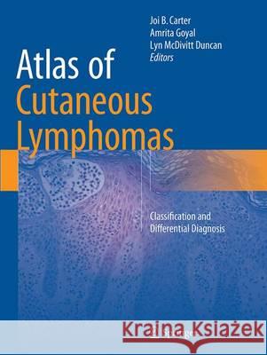 Atlas of Cutaneous Lymphomas: Classification and Differential Diagnosis Carter, Joi B. 9783319354774 Springer - książka