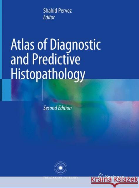 Atlas of Diagnostic and Predictive Histopathology Shahid Pervez 9789811512193 Springer - książka