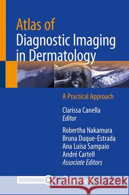 Atlas of Diagnostic Imaging in Dermatology: A Practical Approach Clarissa Canella 9783031779862 Springer - książka