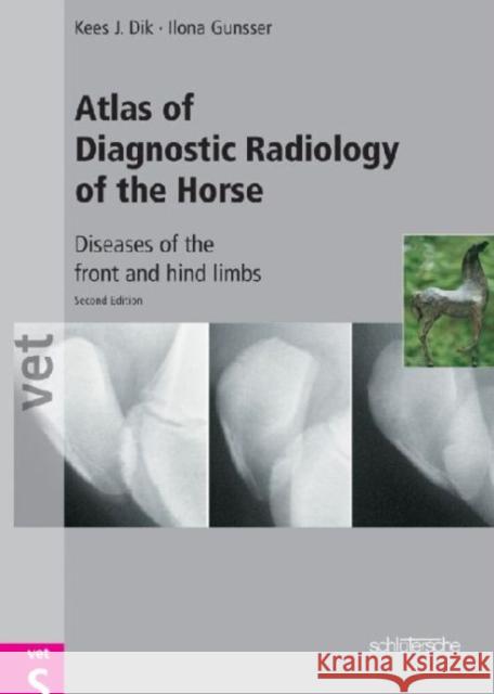 Atlas of Diagnostic Radiology of the Horse: Diseases of the Front and Hind Limbs Dik, Kees J. 9783877066515 Blackwell Publishing Professional - książka