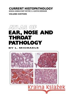 Atlas of Ear, Nose and Throat Pathology L. Michaels 9789401068123 Springer - książka