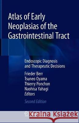 Atlas of Early Neoplasias of the Gastrointestinal Tract: Endoscopic Diagnosis and Therapeutic Decisions Berr, Frieder 9783030011130 Springer - książka